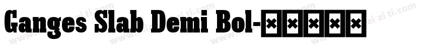 Ganges Slab Demi Bol字体转换